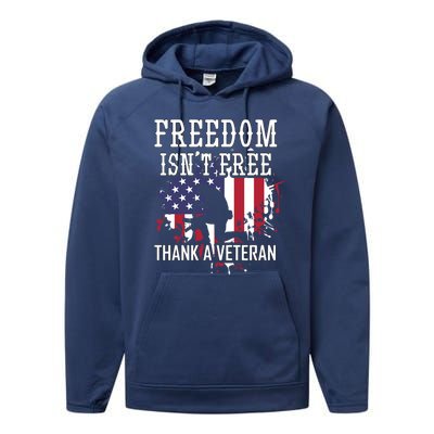 Freedom IsnT Free Thank A Veteran Military Support Gift Performance Fleece Hoodie