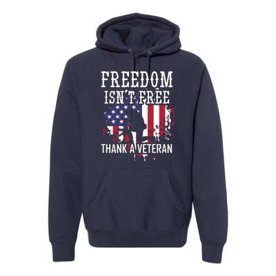 Freedom IsnT Free Thank A Veteran Military Support Gift Premium Hoodie