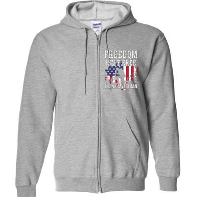 Freedom IsnT Free Thank A Veteran Military Support Gift Full Zip Hoodie