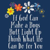 Funny If God Can Make A Bugs Butt Light Up Think What He Can Flat Bill Trucker Hat