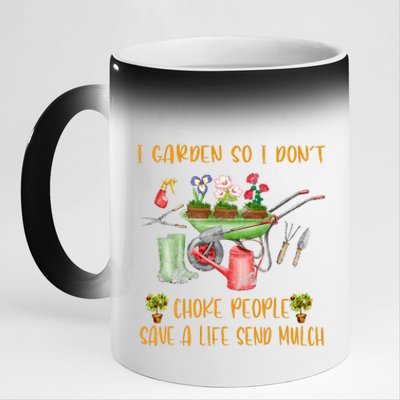 Funny I Garden So I Dont Choke People Gardening 11oz Black Color Changing Mug