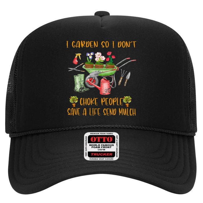 Funny I Garden So I Dont Choke People Gardening High Crown Mesh Back Trucker Hat