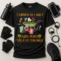 Funny I Garden So I Dont Choke People Gardening Cooling Performance Crew T-Shirt