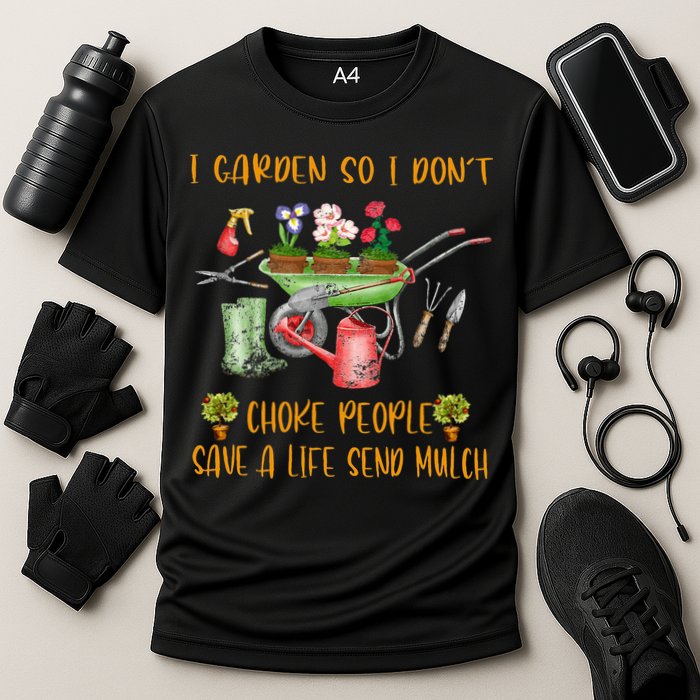 Funny I Garden So I Dont Choke People Gardening Cooling Performance Crew T-Shirt