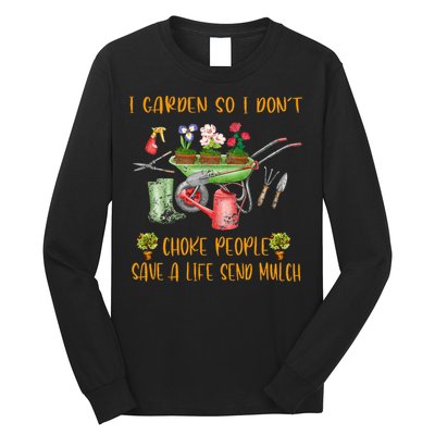 Funny I Garden So I Dont Choke People Gardening Long Sleeve Shirt