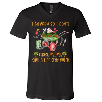 Funny I Garden So I Dont Choke People Gardening V-Neck T-Shirt