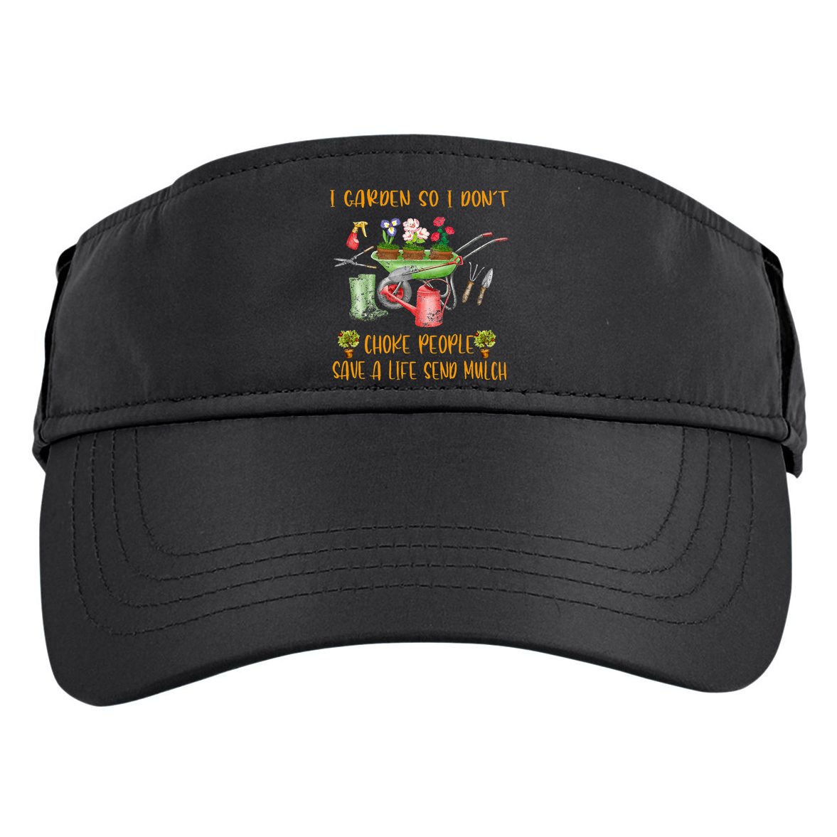Funny I Garden So I Dont Choke People Gardening Adult Drive Performance Visor