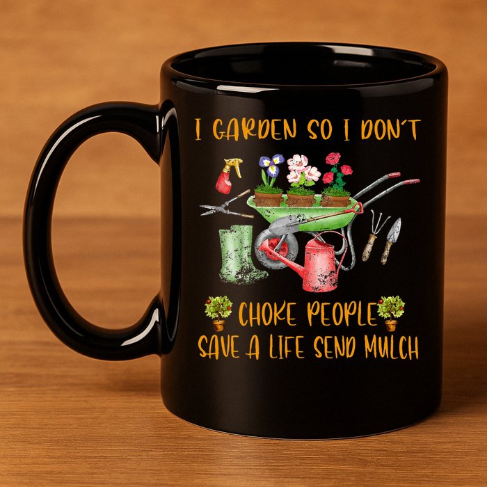 Funny I Garden So I Dont Choke People Gardening 11oz C Handle Ceramic Mug