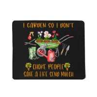 Funny I Garden So I Dont Choke People Gardening Mousepad