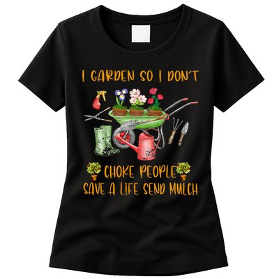 Funny I Garden So I Dont Choke People Gardening Womens T-Shirt