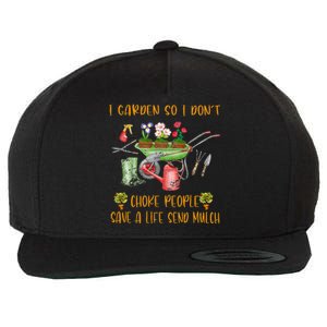 Funny I Garden So I Dont Choke People Gardening Wool Snapback Cap