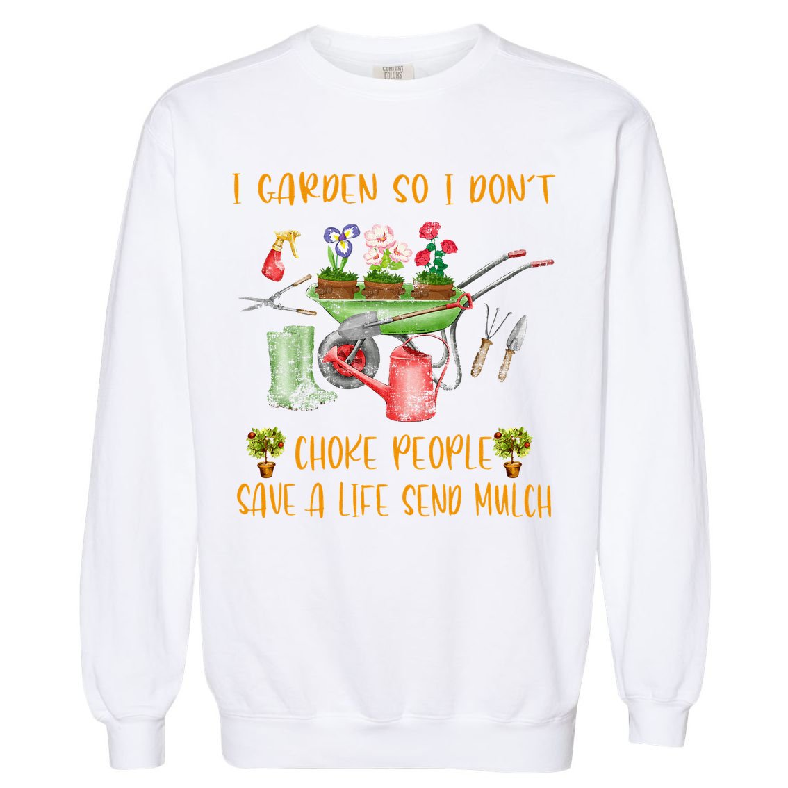 Funny I Garden So I Dont Choke People Gardening Garment-Dyed Sweatshirt