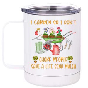 Funny I Garden So I Dont Choke People Gardening 12 oz Stainless Steel Tumbler Cup