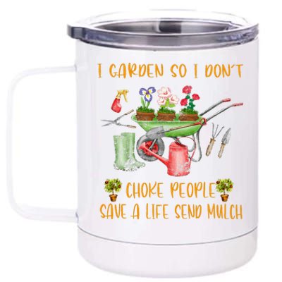 Funny I Garden So I Dont Choke People Gardening 12 oz Stainless Steel Tumbler Cup