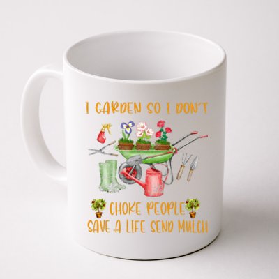 Funny I Garden So I Dont Choke People Gardening Coffee Mug