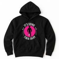 Funny ItS Going Tibia Okay Hoodie