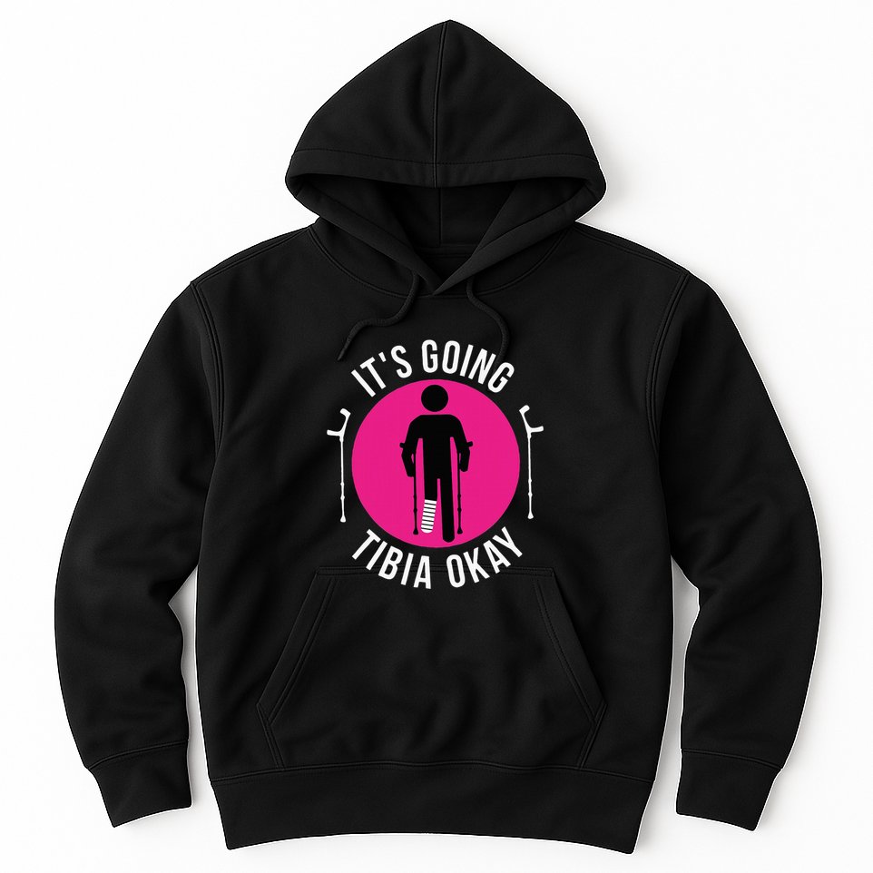 Funny ItS Going Tibia Okay Hoodie