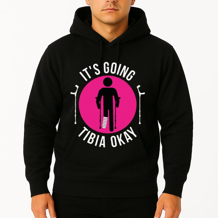 Funny ItS Going Tibia Okay Hoodie