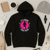 Funny ItS Going Tibia Okay Hoodie