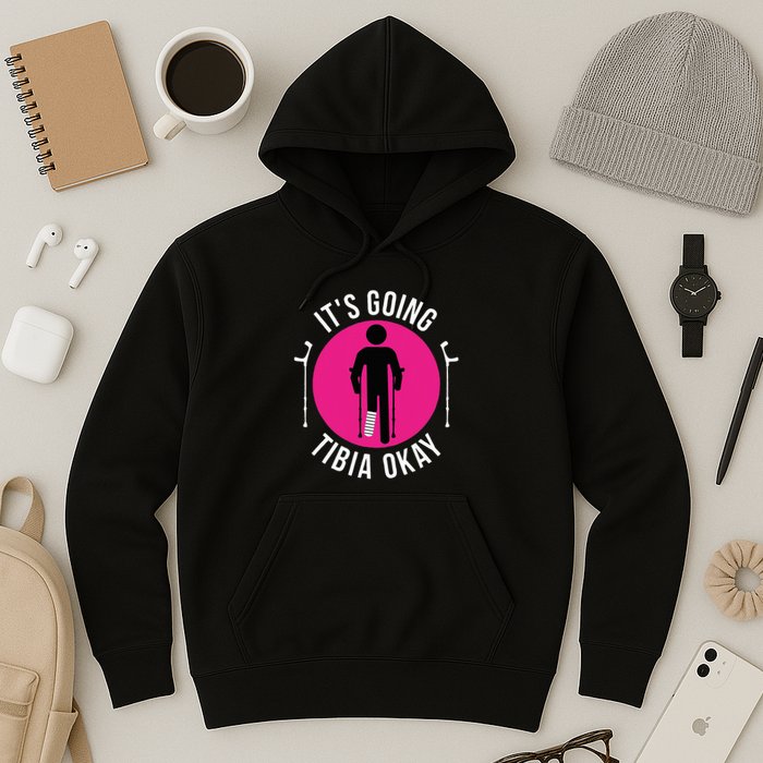 Funny ItS Going Tibia Okay Hoodie