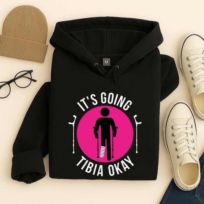 Funny ItS Going Tibia Okay Hoodie