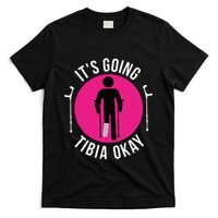 Funny ItS Going Tibia Okay T-Shirt