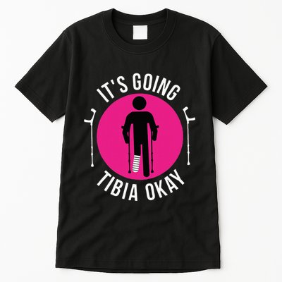 Funny ItS Going Tibia Okay Tall T-Shirt