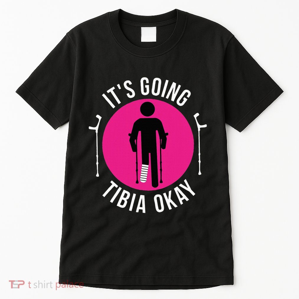 Funny ItS Going Tibia Okay Tall T-Shirt
