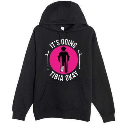 Funny ItS Going Tibia Okay Premium Pullover Hoodie