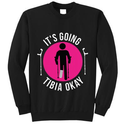 Funny ItS Going Tibia Okay Tall Sweatshirt