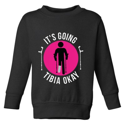 Funny ItS Going Tibia Okay Toddler Sweatshirt