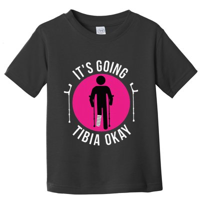 Funny ItS Going Tibia Okay Toddler T-Shirt