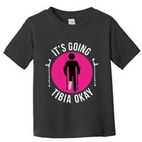 Funny ItS Going Tibia Okay Toddler T-Shirt