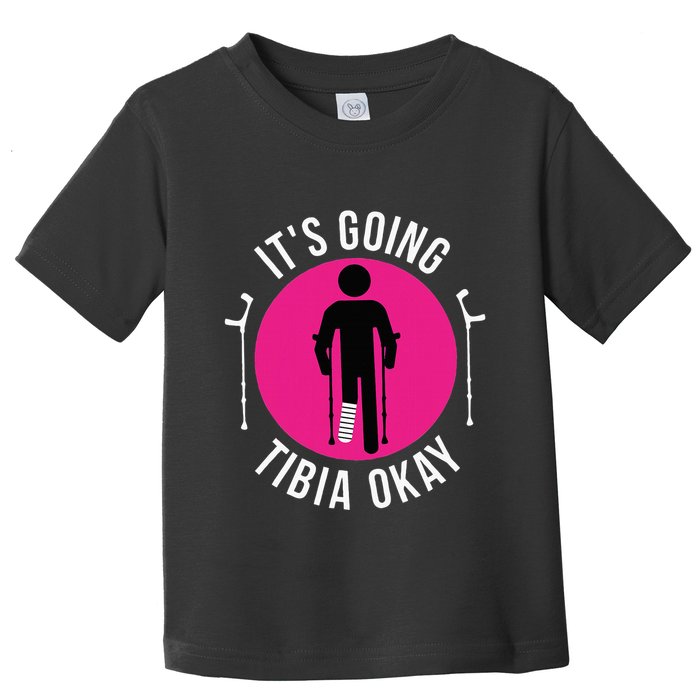 Funny ItS Going Tibia Okay Toddler T-Shirt