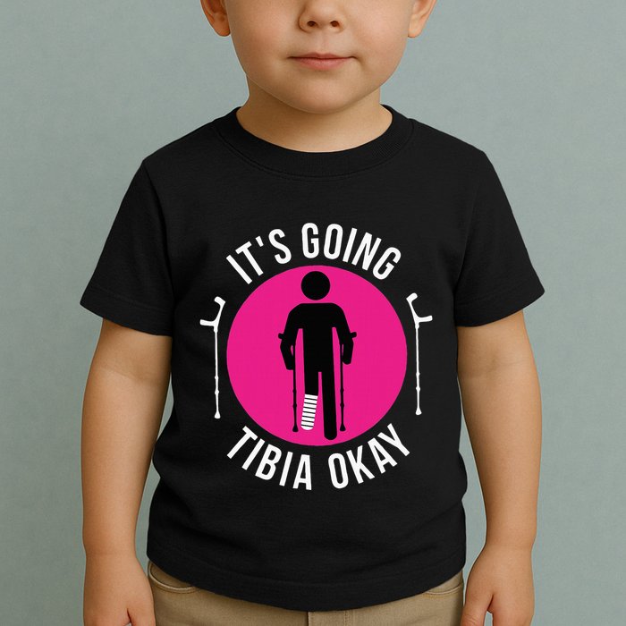 Funny ItS Going Tibia Okay Toddler T-Shirt