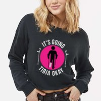 Funny ItS Going Tibia Okay Cropped Pullover Crew