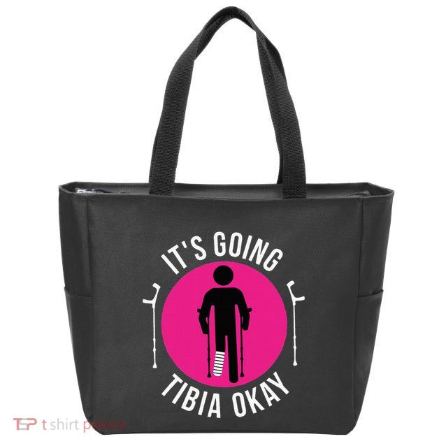 Funny ItS Going Tibia Okay Zip Tote Bag