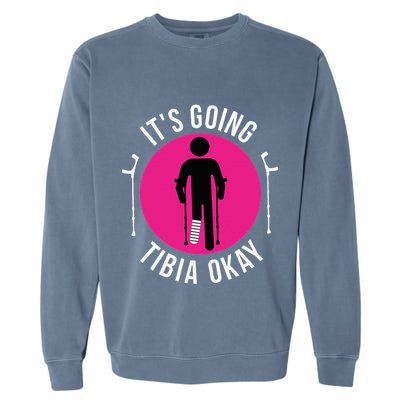 Funny ItS Going Tibia Okay Garment-Dyed Sweatshirt