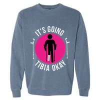 Funny ItS Going Tibia Okay Garment-Dyed Sweatshirt
