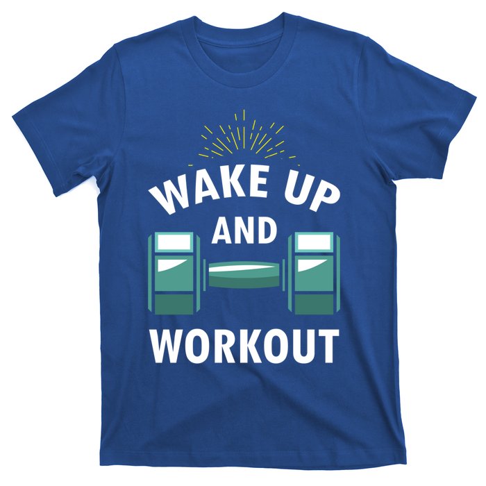 Fitness Inspiration Gift Motivational Wake Up And Workout Great Gift T-Shirt