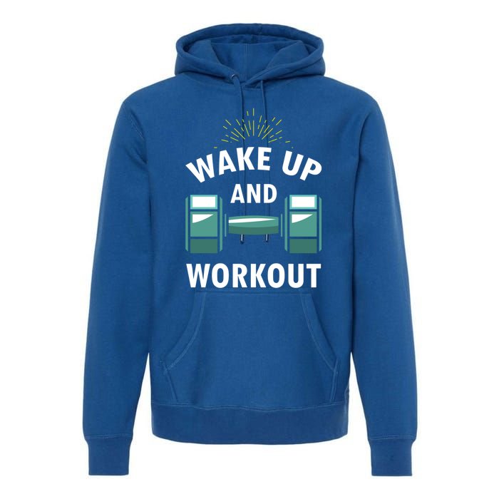 Fitness Inspiration Gift Motivational Wake Up And Workout Great Gift Premium Hoodie