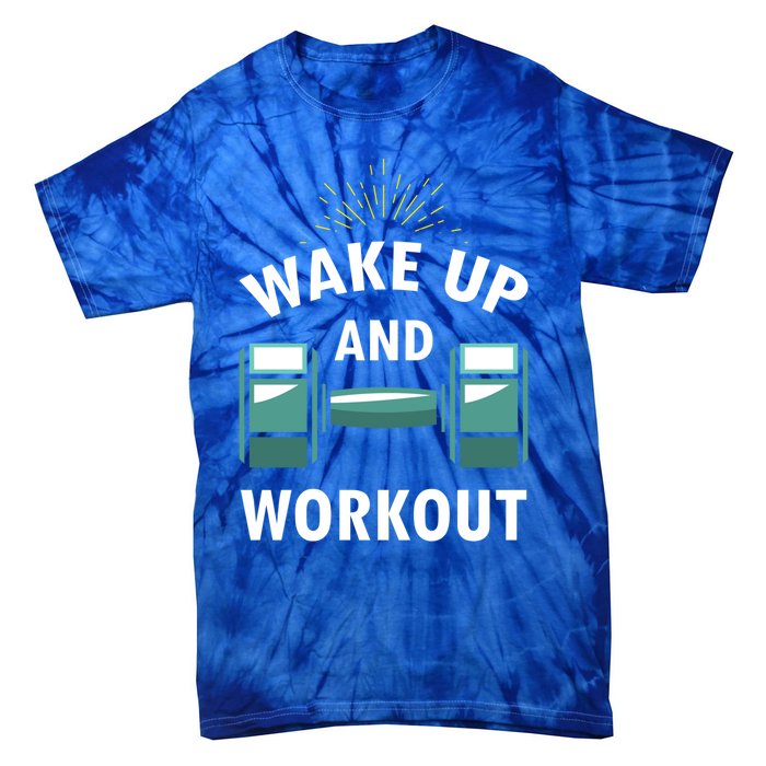 Fitness Inspiration Gift Motivational Wake Up And Workout Great Gift Tie-Dye T-Shirt