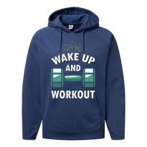 Fitness Inspiration Gift Motivational Wake Up And Workout Great Gift Performance Fleece Hoodie