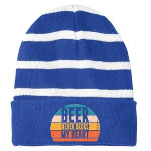 Funny Ing Great Gift Beer Never Broke My Heart Gift Striped Beanie with Solid Band