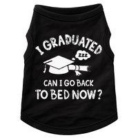 Funny I Graduated Can I Go Back To Bed Now For Graduation Doggie Tank