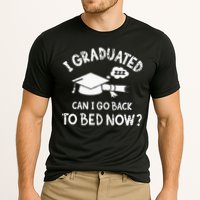 Funny I Graduated Can I Go Back To Bed Now For Graduation Performance Shirt