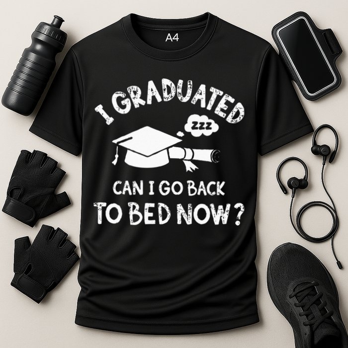 Funny I Graduated Can I Go Back To Bed Now For Graduation Performance Shirt