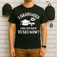 Funny I Graduated Can I Go Back To Bed Now For Graduation T-Shirt