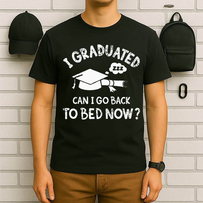 Funny I Graduated Can I Go Back To Bed Now For Graduation T-Shirt
