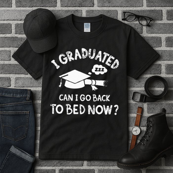 Funny I Graduated Can I Go Back To Bed Now For Graduation Tall T-Shirt